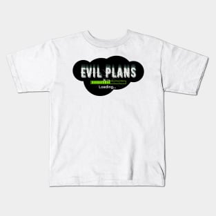 Evil Plans Loading... Kids T-Shirt